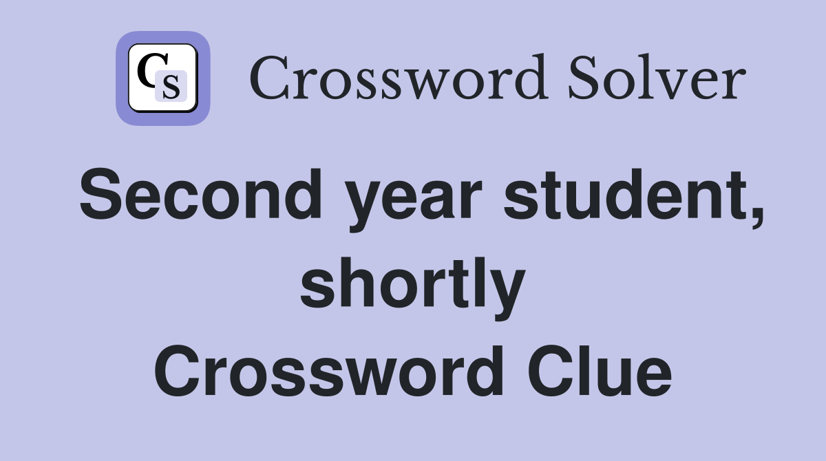 Second year student, shortly Crossword Clue