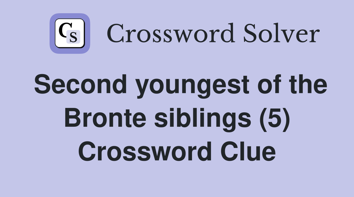 Second youngest of the Bronte siblings (5) Crossword Clue