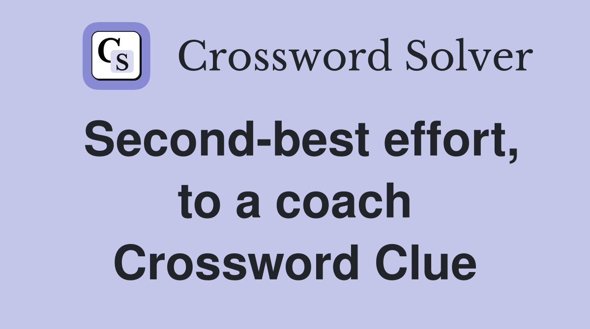 Second-best effort, to a coach Crossword Clue