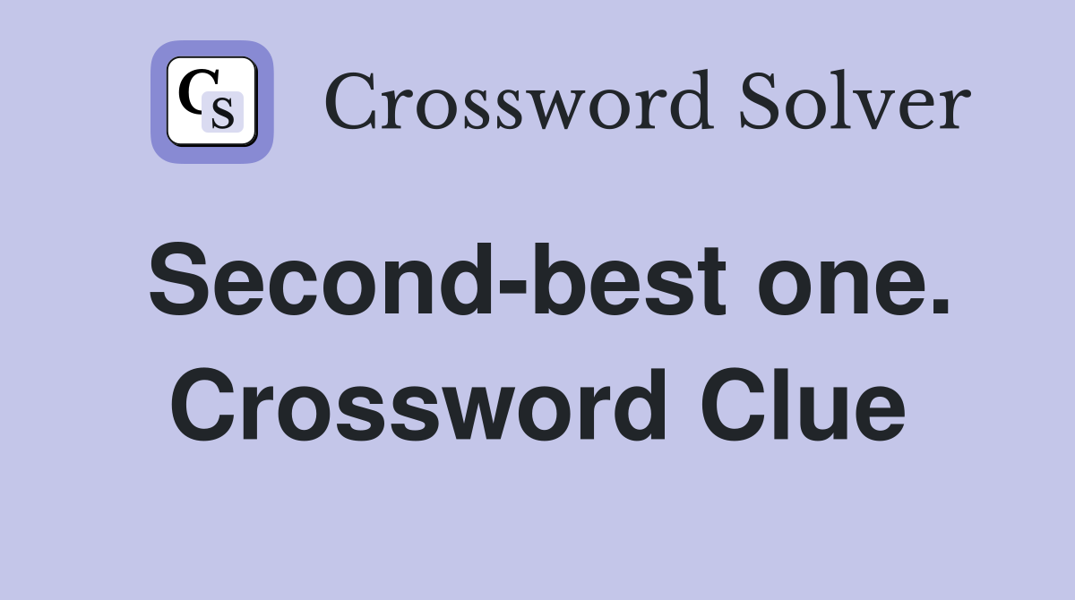 Second-best one. Crossword Clue