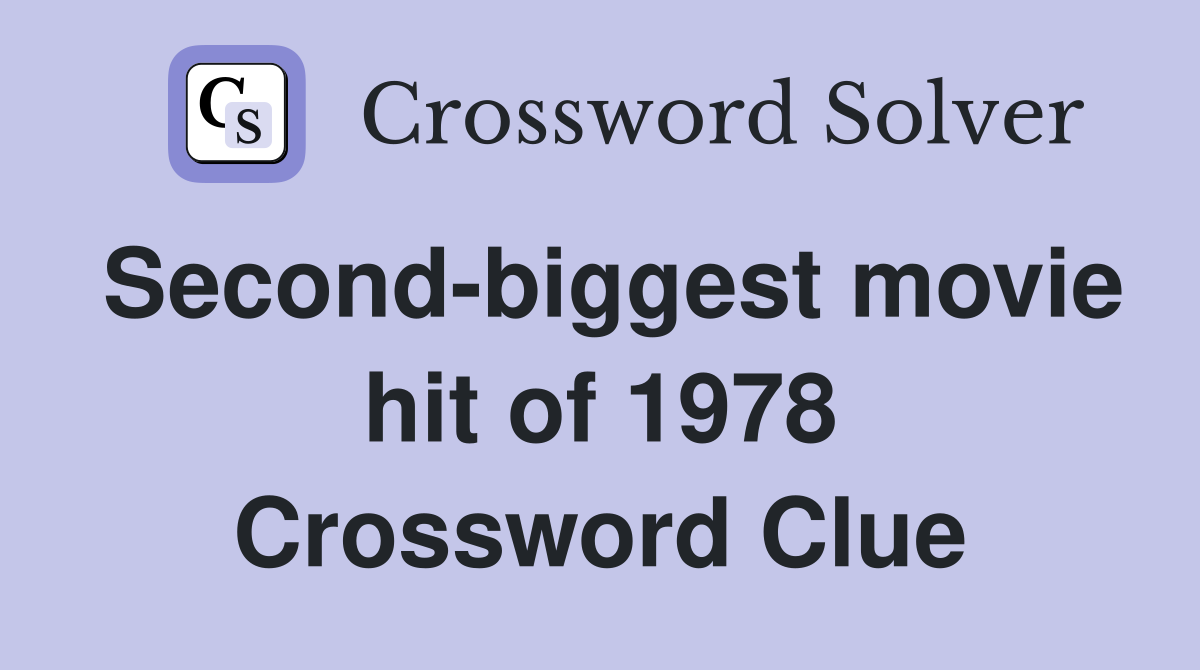 Second-biggest movie hit of 1978 Crossword Clue