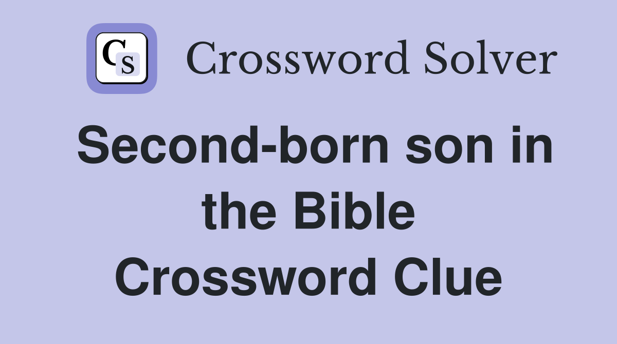 Second-born son in the Bible Crossword Clue