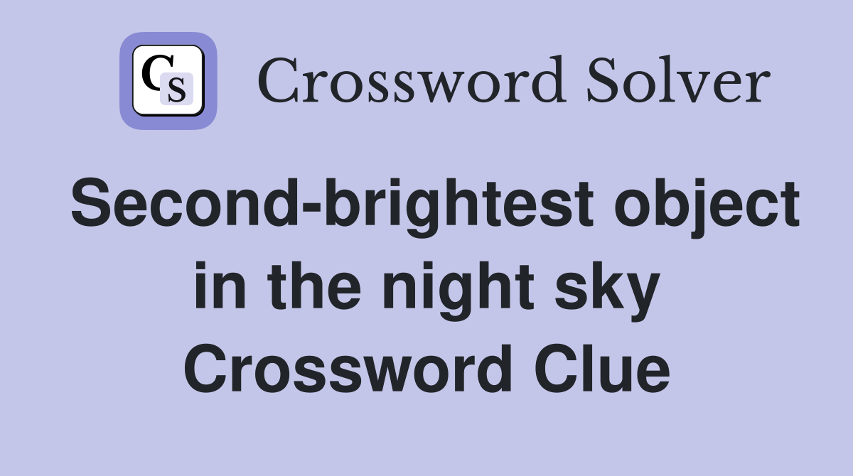 Second-brightest object in the night sky Crossword Clue