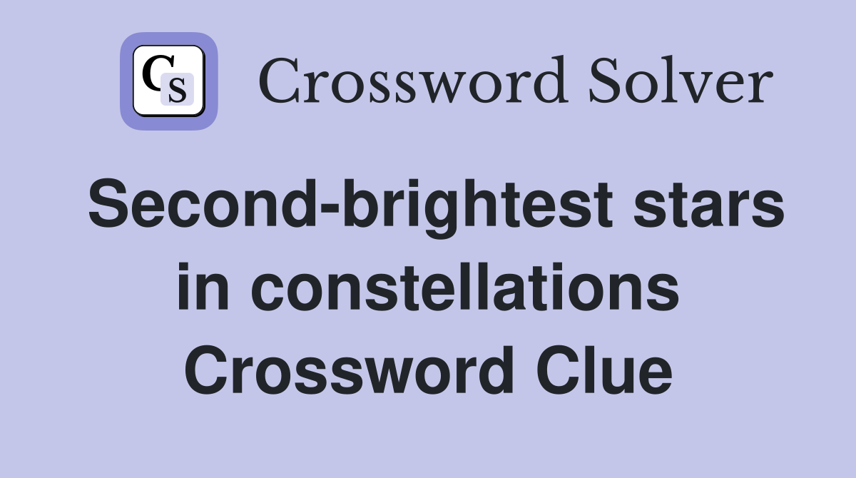 Second-brightest stars in constellations Crossword Clue
