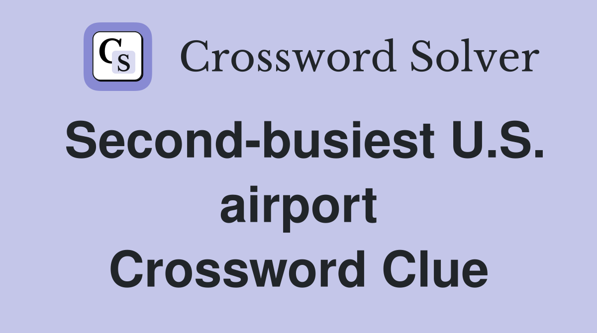 Second-busiest U.S. airport Crossword Clue