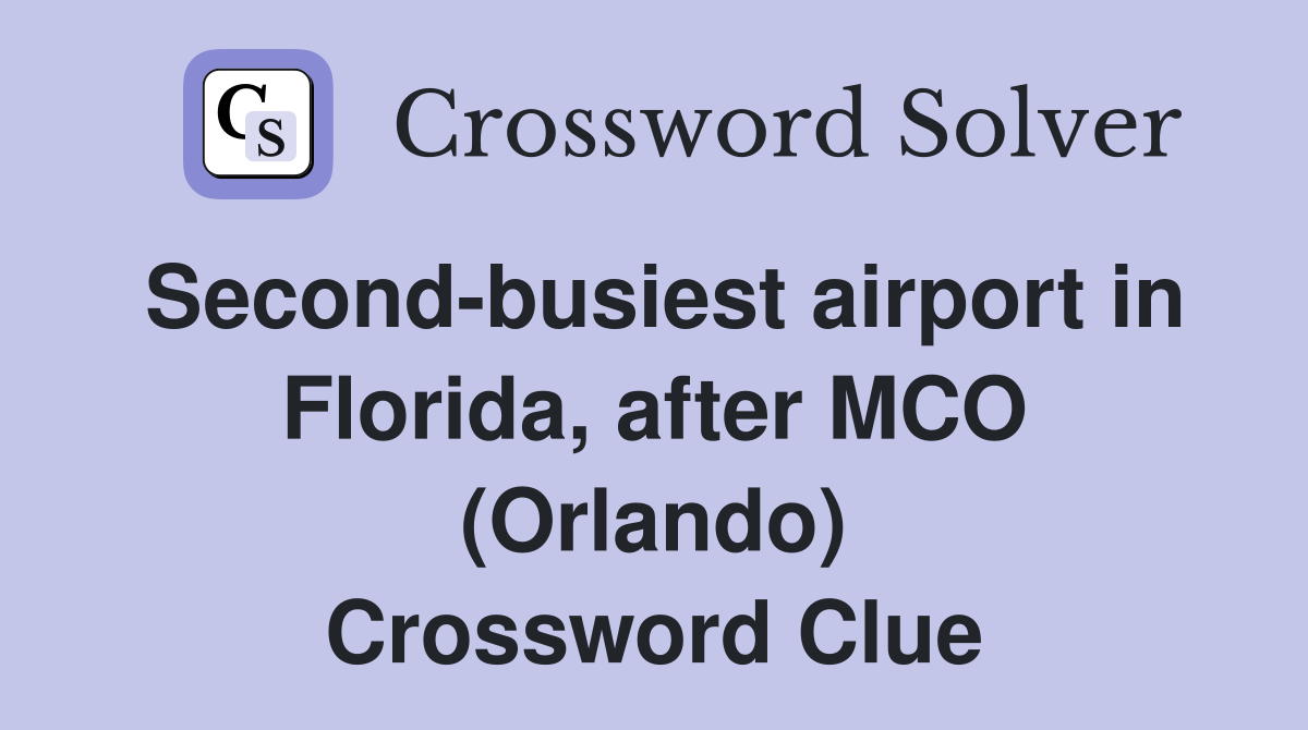 Second-busiest airport in Florida, after MCO (Orlando) Crossword Clue