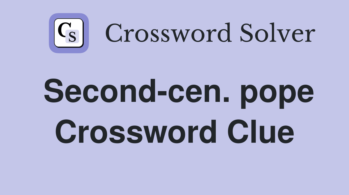 Second-cen. pope Crossword Clue
