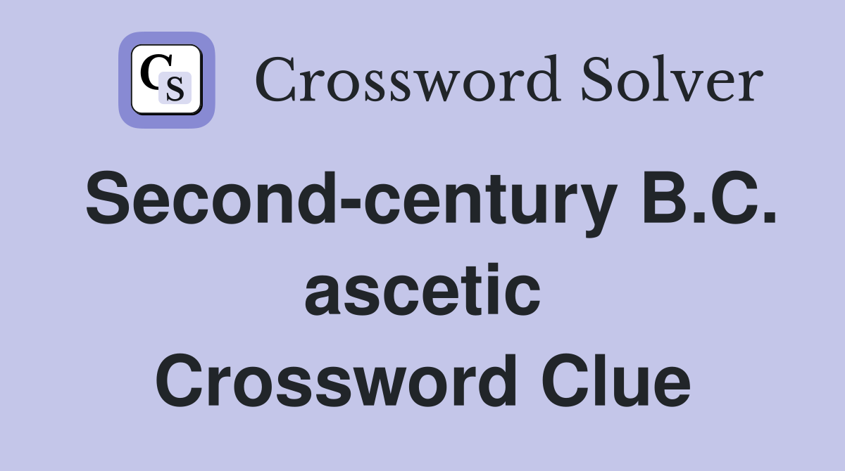 Second-century B.C. ascetic Crossword Clue