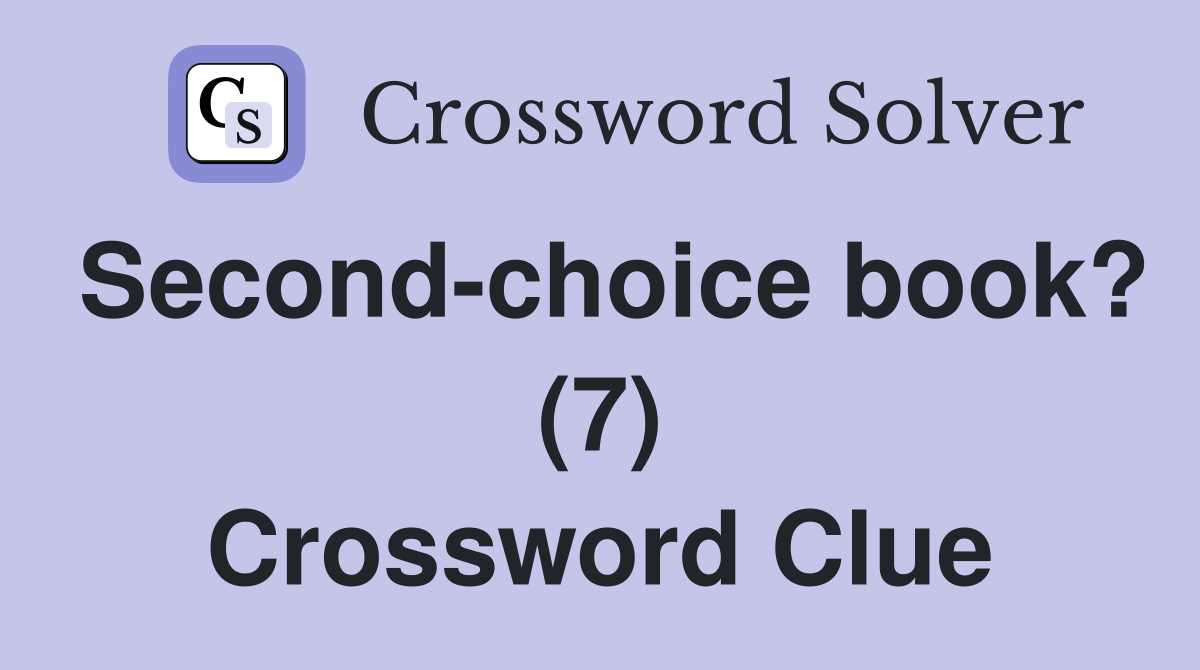 Second-choice book? (7) Crossword Clue
