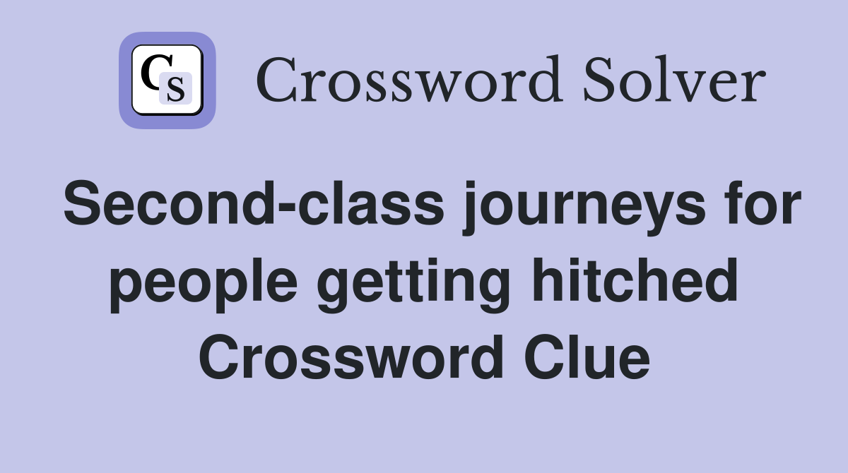 Second-class journeys for people getting hitched Crossword Clue