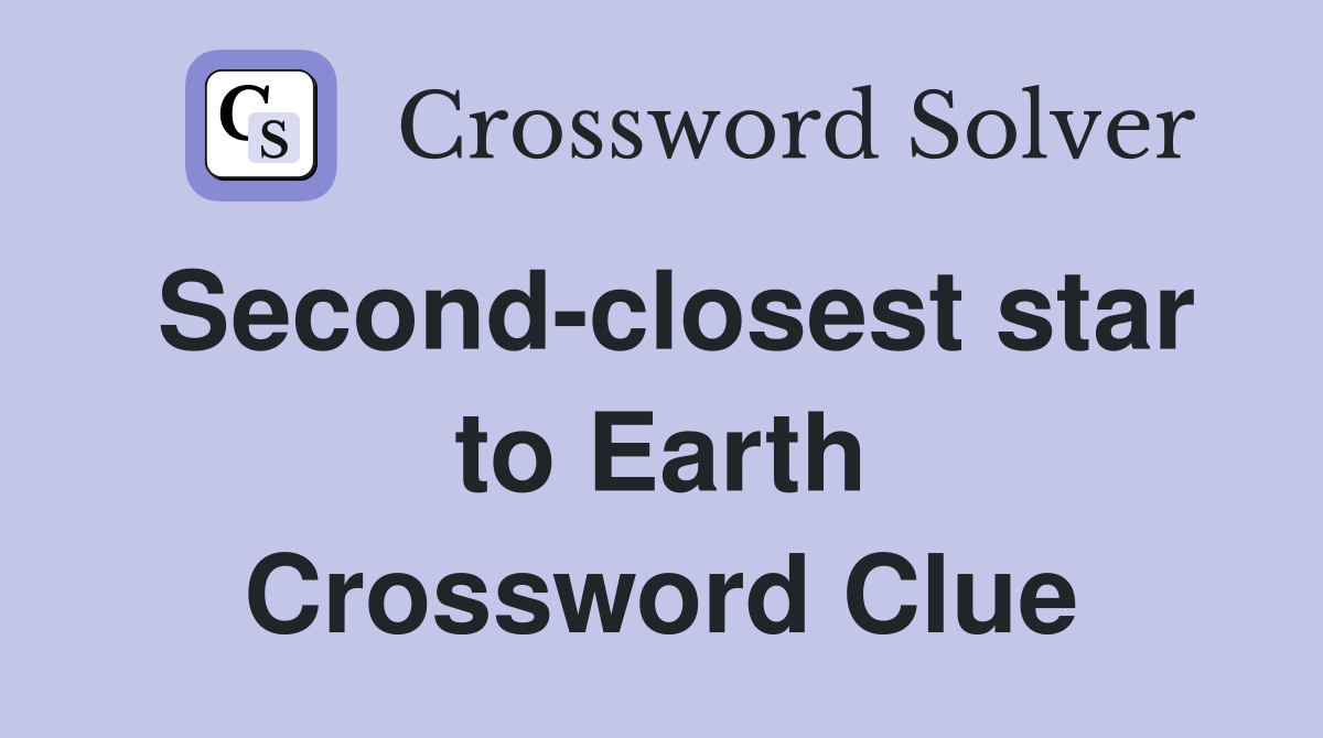 Second-closest star to Earth Crossword Clue