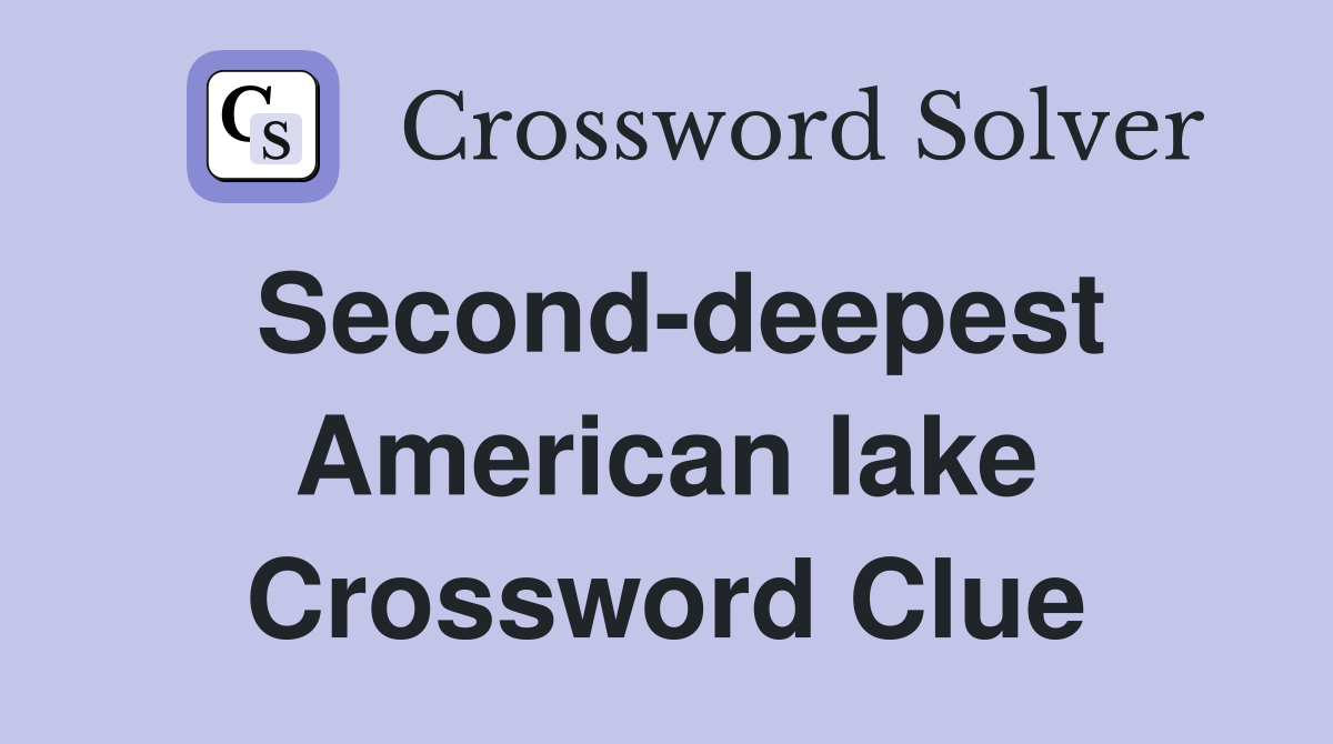 Second-deepest American lake Crossword Clue