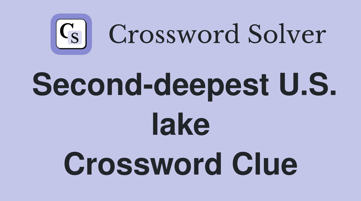 Second-deepest U.S. lake Crossword Clue