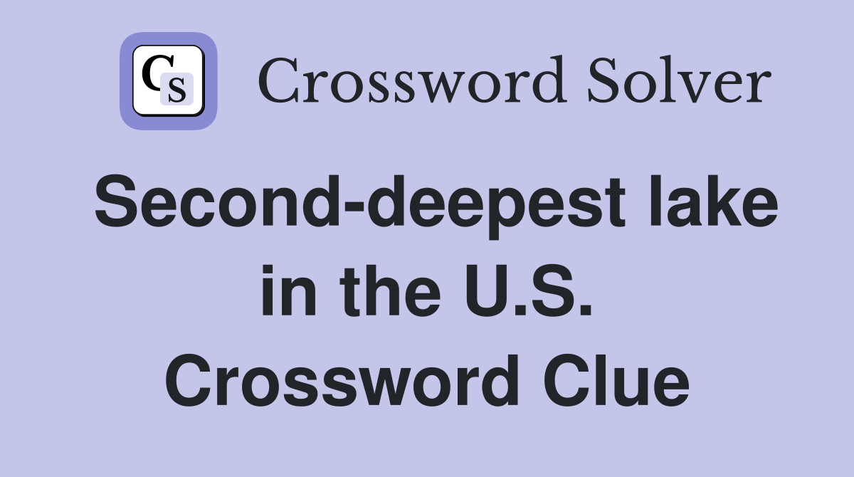 Second-deepest lake in the U.S. Crossword Clue