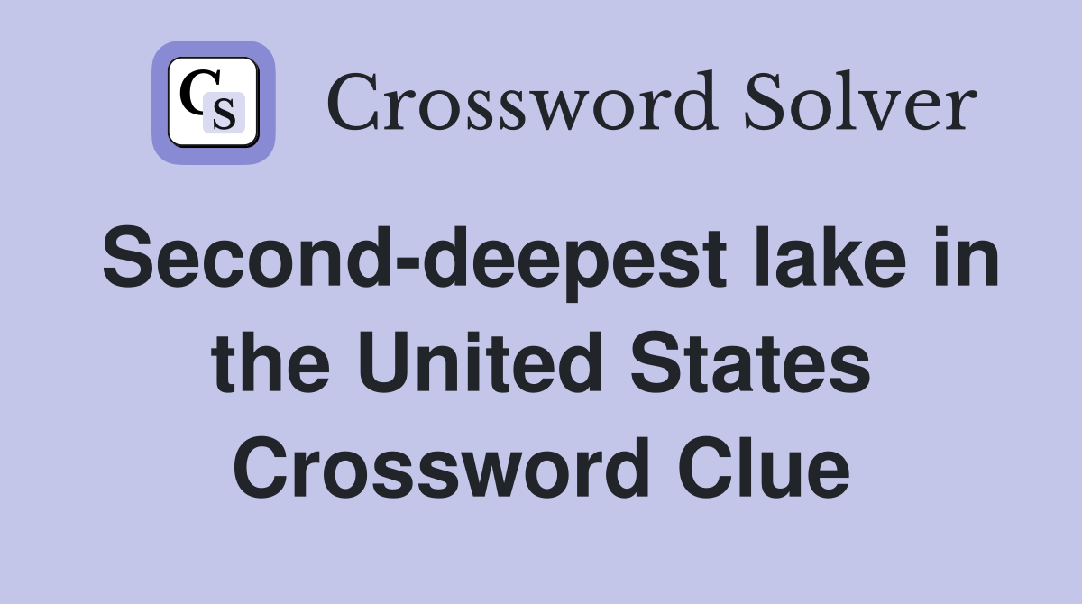Second-deepest lake in the United States Crossword Clue