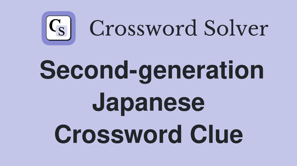 Second-generation Japanese Crossword Clue
