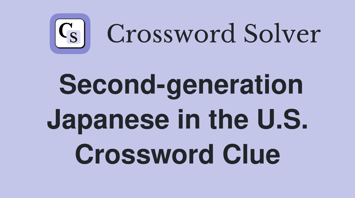 Second-generation Japanese in the U.S. Crossword Clue