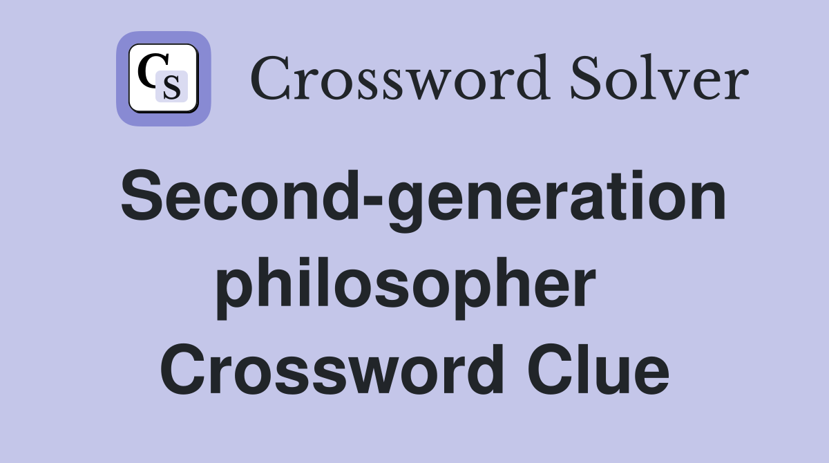 Second-generation philosopher  Crossword Clue