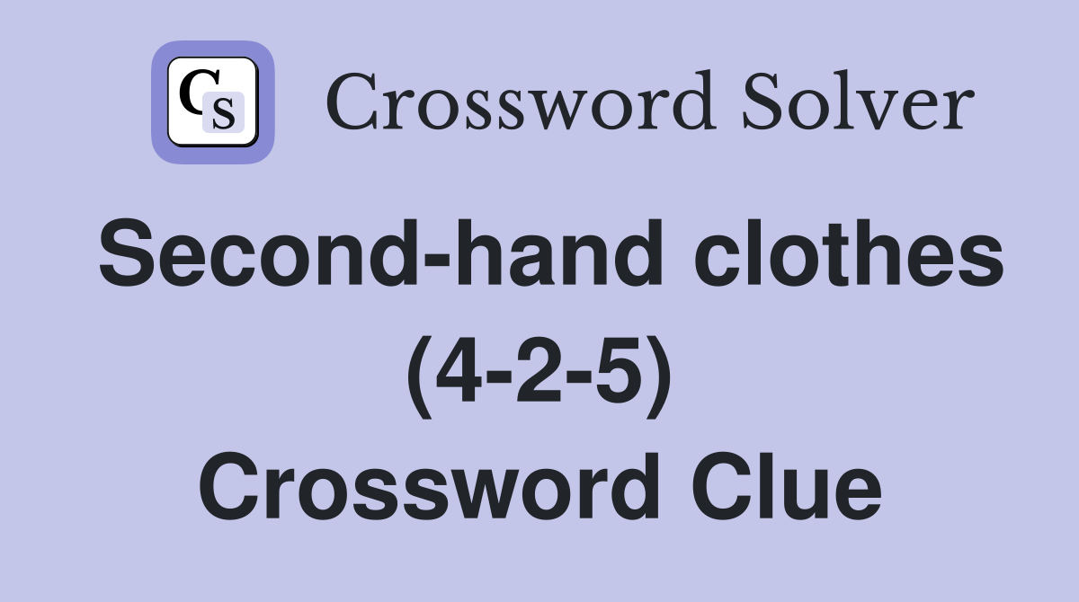 Second-hand clothes (4-2-5) Crossword Clue