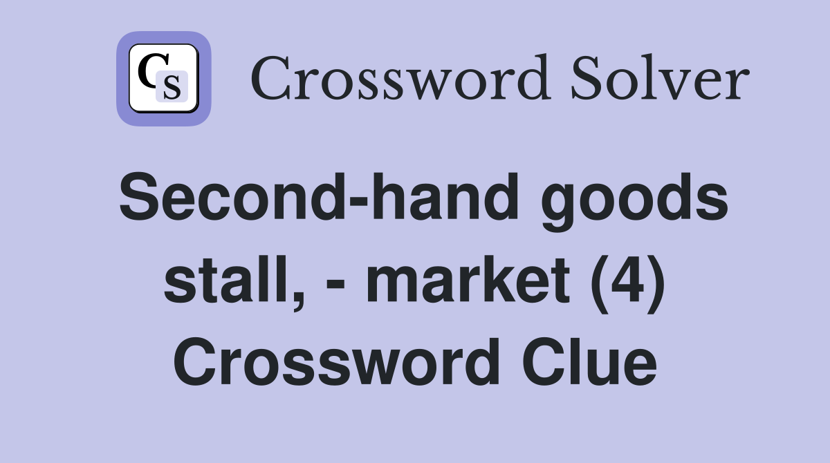 Second-hand goods stall, - market (4) Crossword Clue