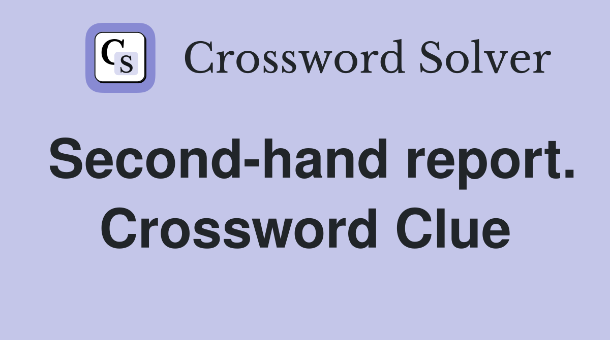 Second-hand report. Crossword Clue