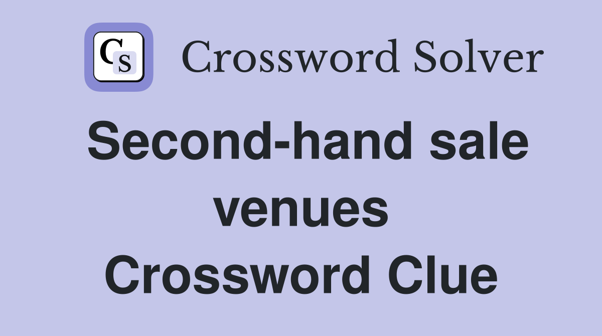Second-hand sale venues Crossword Clue
