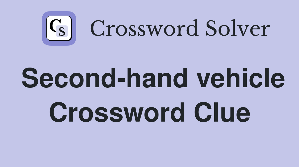Second-hand vehicle Crossword Clue