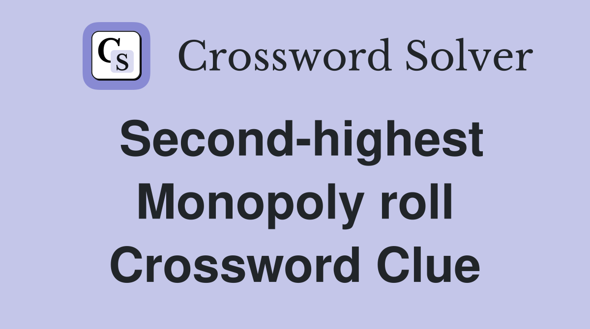 Second-highest Monopoly roll Crossword Clue