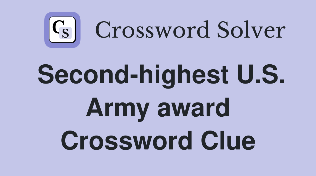 Second-highest U.S. Army award Crossword Clue