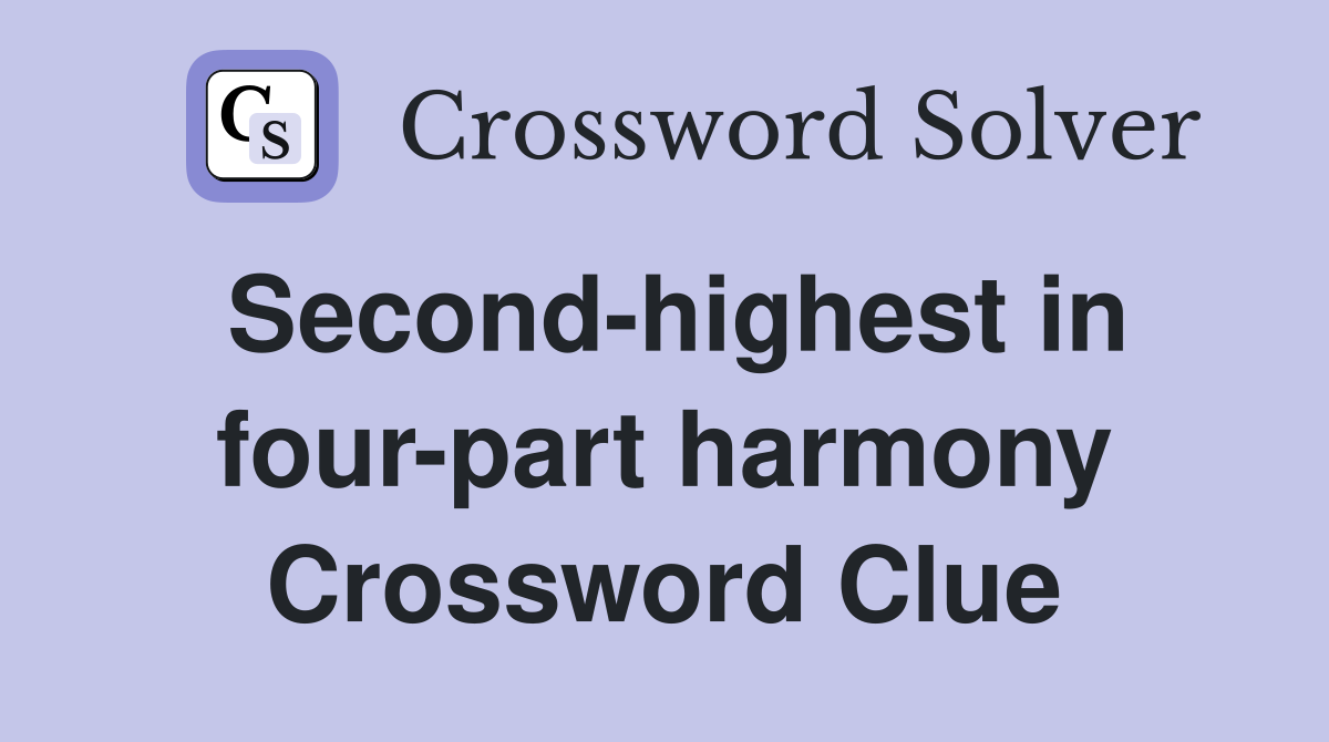 Second-highest in four-part harmony Crossword Clue