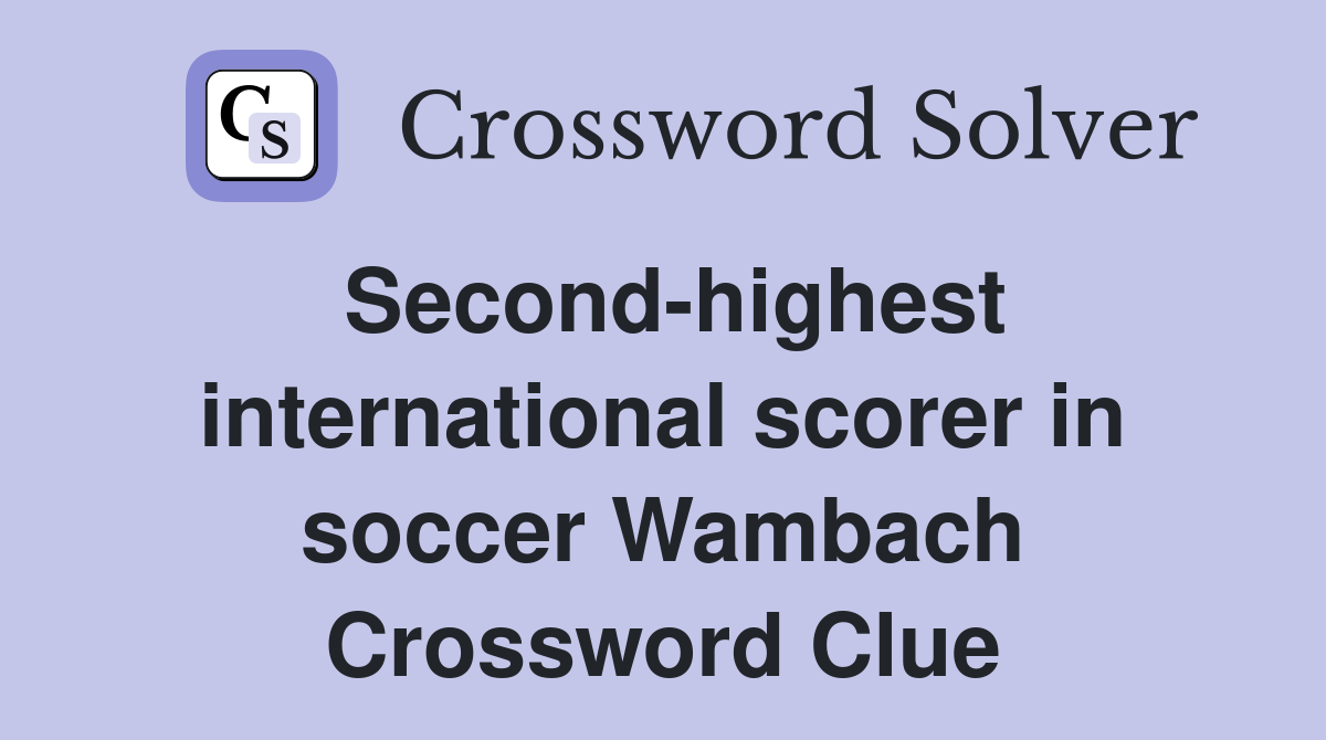 Second-highest international scorer in soccer Wambach Crossword Clue