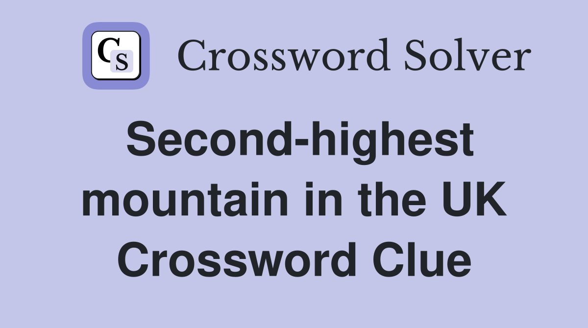 Second-highest mountain in the UK Crossword Clue