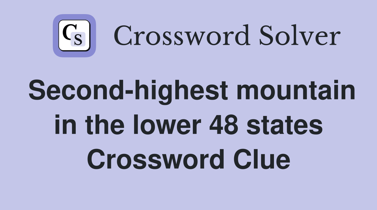 Second-highest mountain in the lower 48 states Crossword Clue