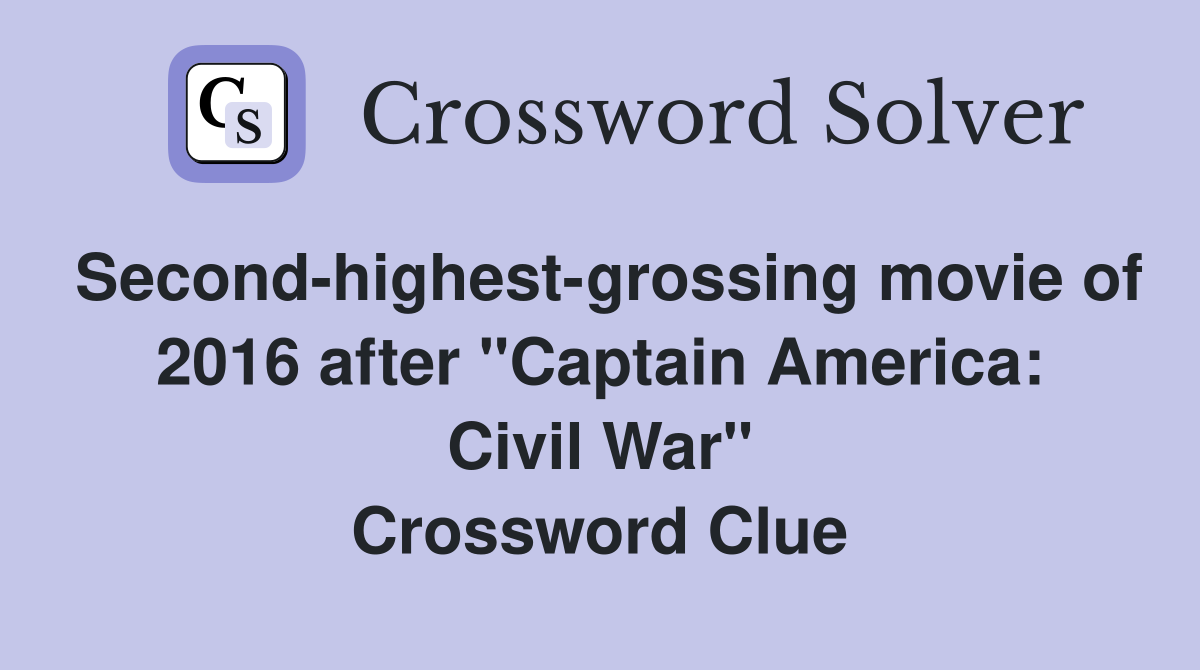 Second-highest-grossing movie of 2016 after "Captain America: Civil War" Crossword Clue