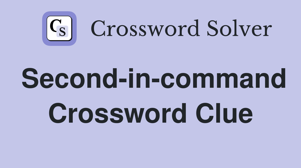 Second-in-command Crossword Clue