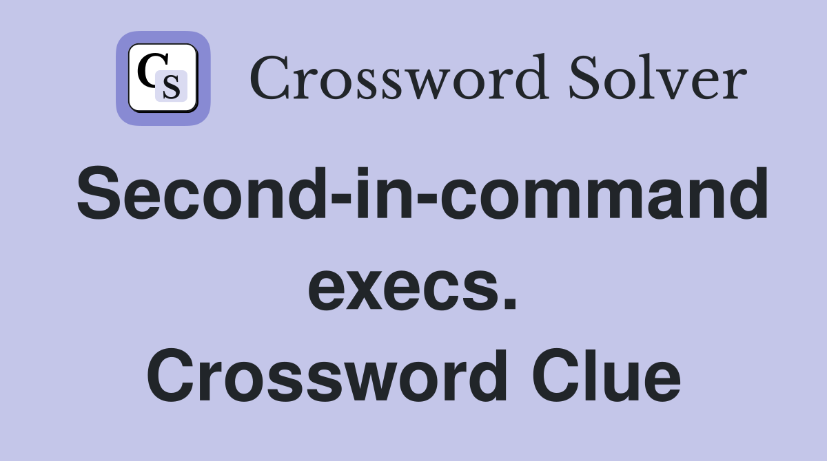 Second-in-command execs. Crossword Clue