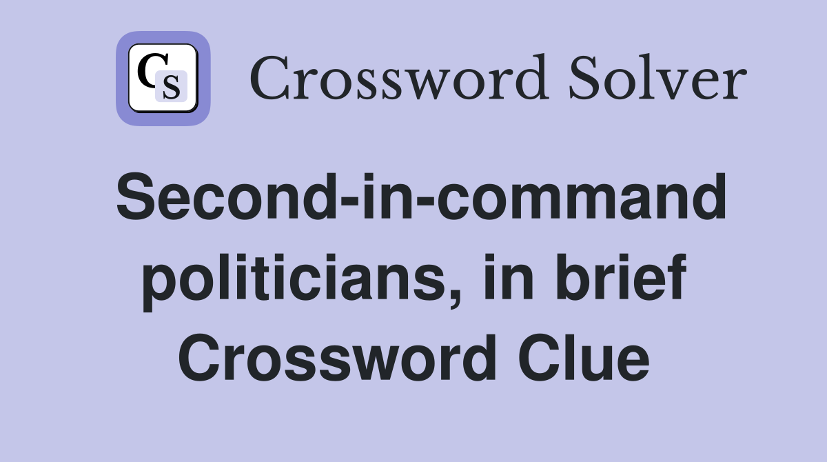 Second-in-command politicians, in brief Crossword Clue