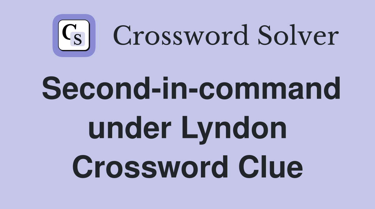 Second-in-command under Lyndon Crossword Clue