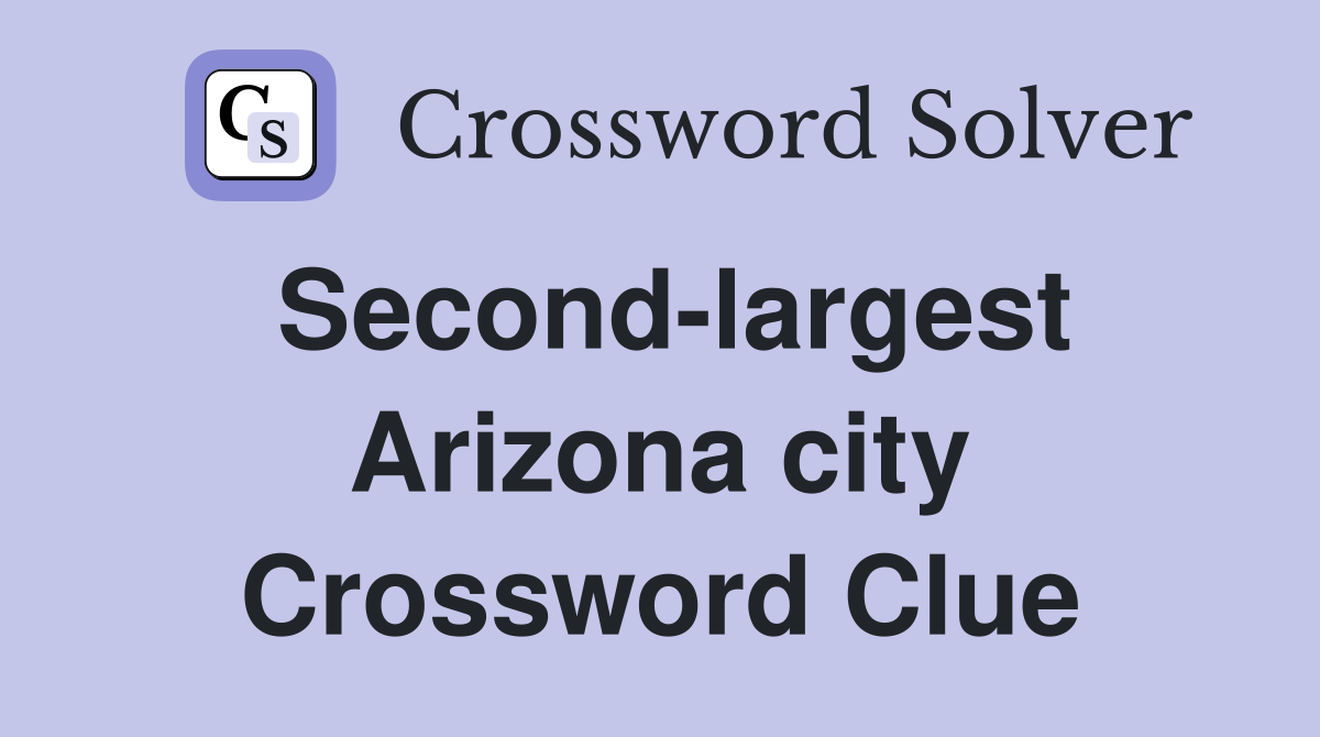 Second-largest Arizona city Crossword Clue