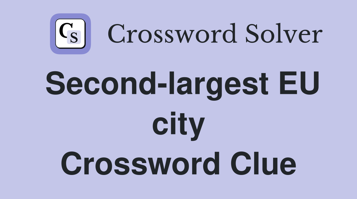 Second-largest EU city Crossword Clue