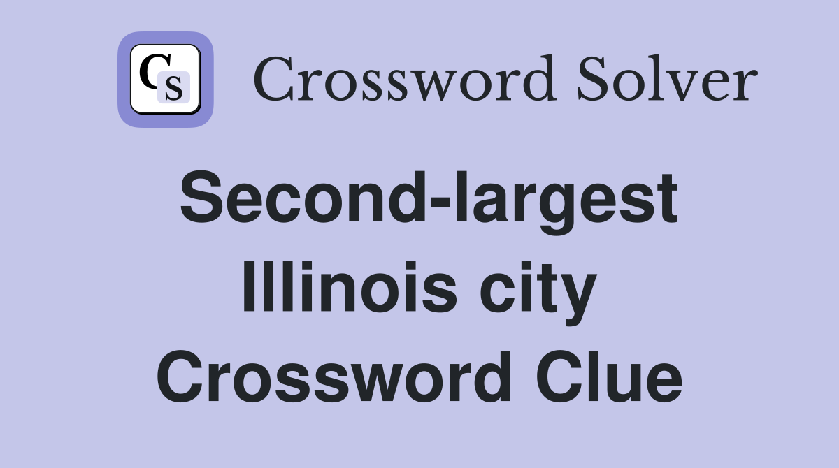 Second-largest Illinois city Crossword Clue