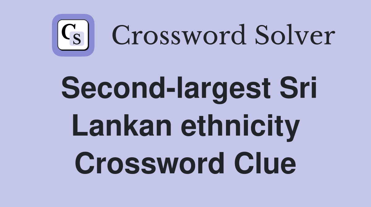 Second-largest Sri Lankan ethnicity Crossword Clue