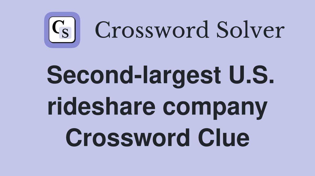 Second-largest U.S. rideshare company Crossword Clue