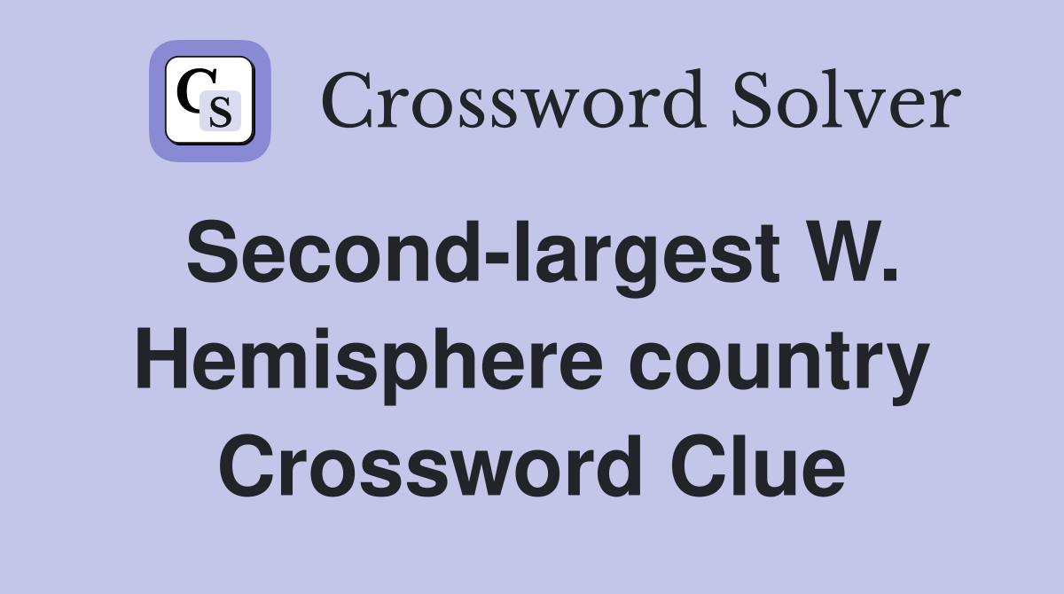 Second-largest W. Hemisphere country Crossword Clue