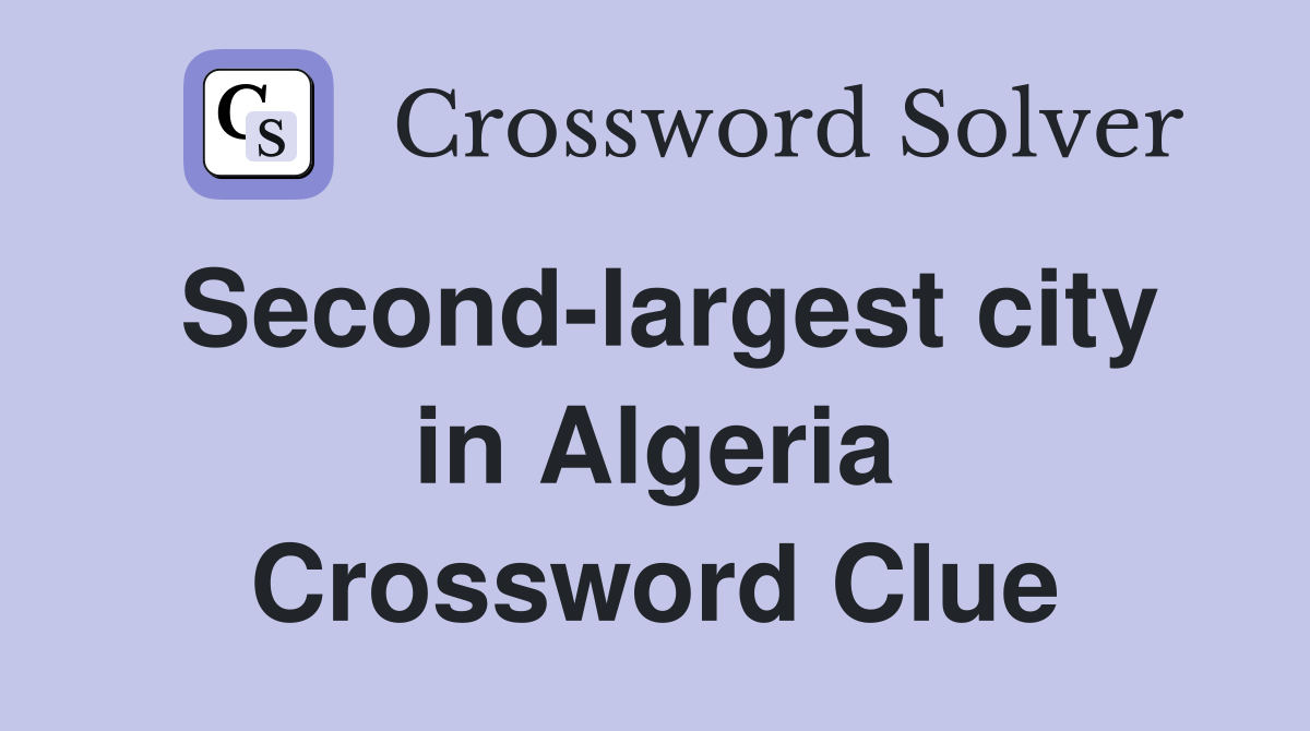 Second-largest city in Algeria Crossword Clue