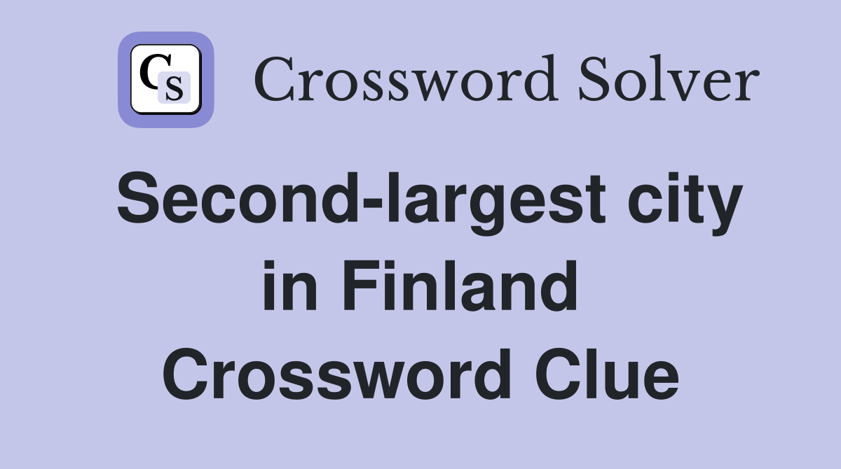 Second-largest city in Finland Crossword Clue
