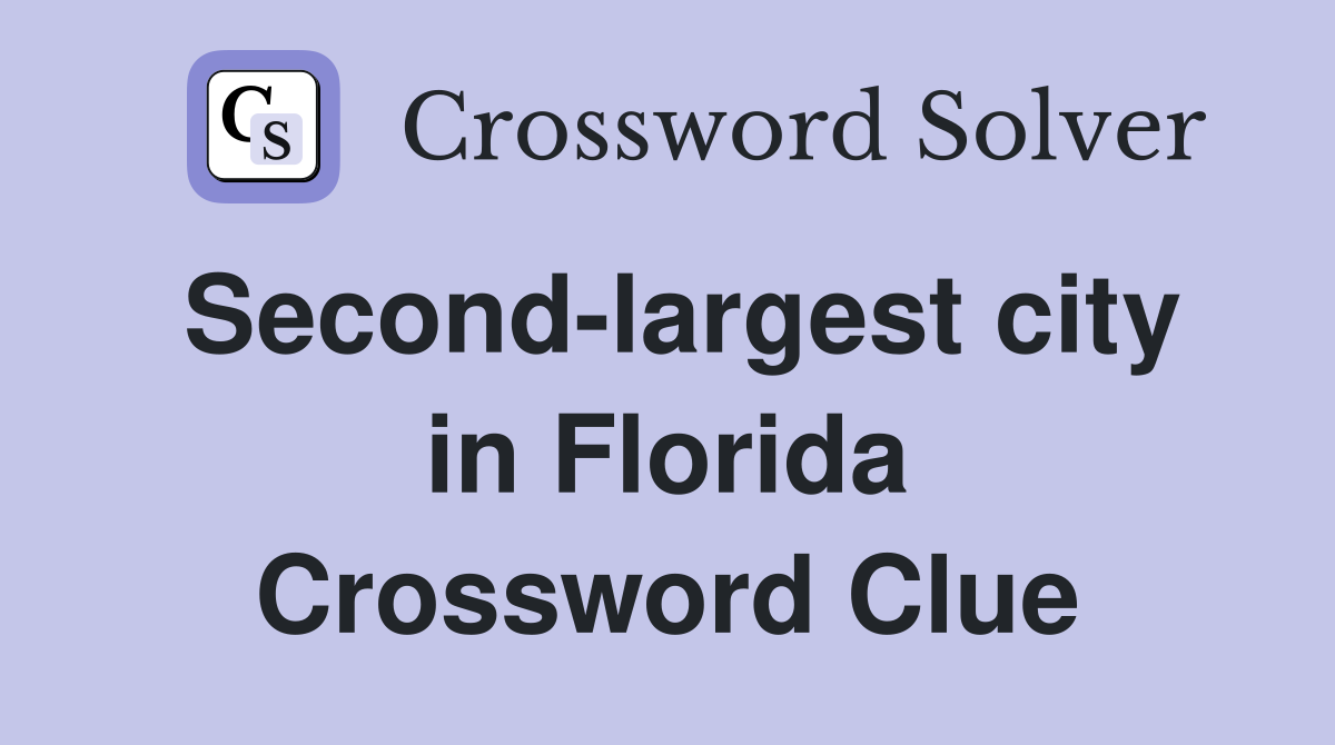Second-largest city in Florida Crossword Clue