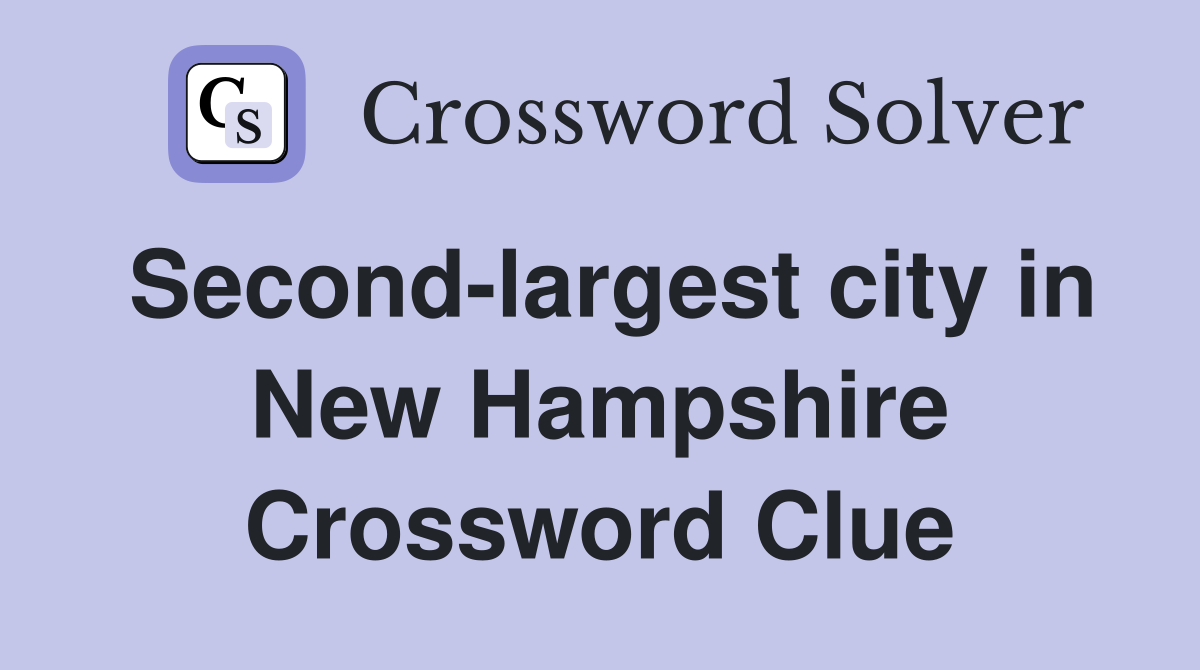 Second-largest city in New Hampshire Crossword Clue
