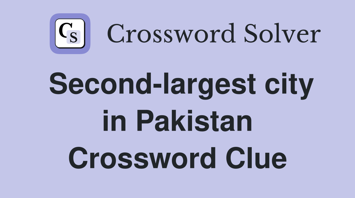 Second-largest city in Pakistan Crossword Clue