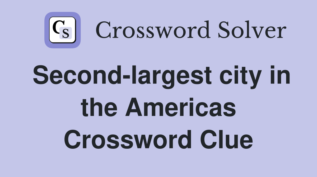 Second-largest city in the Americas Crossword Clue
